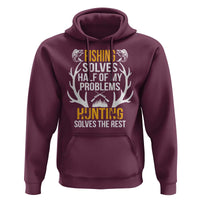 Funny Hunting Hoodie Fishing Solves Half Of Problems Hunting Solves The Rest - Wonder Print Shop