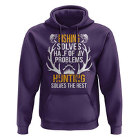Funny Hunting Hoodie Fishing Solves Half Of Problems Hunting Solves The Rest - Wonder Print Shop