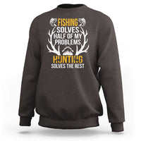 Funny Hunting Sweatshirt Fishing Solves Half Of Problems Hunting Solves The Rest - Wonder Print Shop