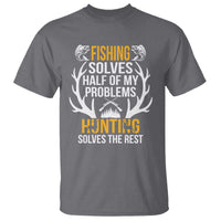 Funny Hunting T Shirt Fishing Solves Half Of Problems Hunting Solves The Rest - Wonder Print Shop