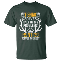 Funny Hunting T Shirt Fishing Solves Half Of Problems Hunting Solves The Rest - Wonder Print Shop