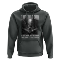 Funny Hunting Hoodie Life Is Good Coyote Hunting Makes It Better Coyote Hunting - Wonder Print Shop