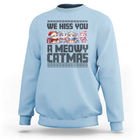 Christmas Cute Cat Sweatshirt We Hiss You A Meowy Catmas - Wonder Print Shop