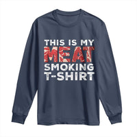 Funny This Is My Meat Smoking Long Sleeve Shirt Grilling BBQ Lover