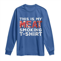 Funny This Is My Meat Smoking Long Sleeve Shirt Grilling BBQ Lover