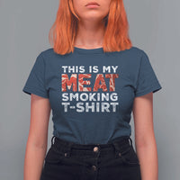 Funny This Is My Meat Smoking T Shirt For Women Grilling BBQ Lover - Wonder Print Shop