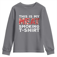 Funny This Is My Meat Smoking Youth Sweatshirt Grilling BBQ Lover