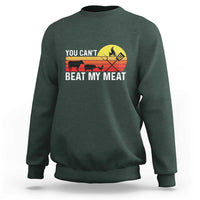 Funny BBQ Grilling Sweatshirt You Can't Beat My Meat