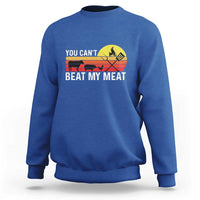 Funny BBQ Grilling Sweatshirt You Can't Beat My Meat
