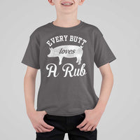 Funny Pitmaster T Shirt For Kid Every Butt Loves A Rub