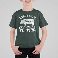 Funny Pitmaster T Shirt For Kid Every Butt Loves A Rub
