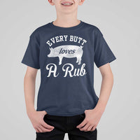 Funny Pitmaster T Shirt For Kid Every Butt Loves A Rub