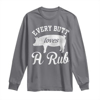 Funny Pitmaster Long Sleeve Shirt Every Butt Loves A Rub