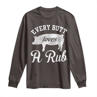 Funny Pitmaster Long Sleeve Shirt Every Butt Loves A Rub