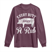 Funny Pitmaster Long Sleeve Shirt Every Butt Loves A Rub