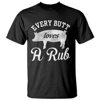 Funny Pitmaster T Shirt Every Butt Loves A Rub - Wonder Print Shop