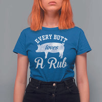 Funny Pitmaster T Shirt For Women Every Butt Loves A Rub - Wonder Print Shop