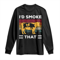 Funny I'd Smoke That Long Sleeve Shirt Grilling BBQ Weed Retro