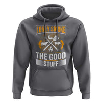 Funny BBQ Grilling Pitmaster Hoodie I Only Smoke The Good Stuff