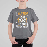 Funny BBQ Grilling Pitmaster T Shirt For Kid I Only Smoke The Good Stuff