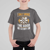 Funny BBQ Grilling Pitmaster T Shirt For Kid I Only Smoke The Good Stuff