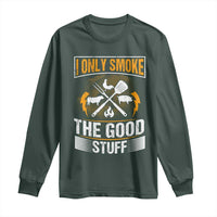 Funny BBQ Grilling Pitmaster Long Sleeve Shirt I Only Smoke The Good Stuff