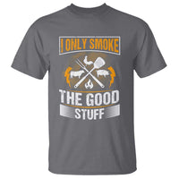 Funny BBQ Grilling Pitmaster T Shirt I Only Smoke The Good Stuff - Wonder Print Shop