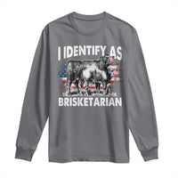 Funny BBQ Lover Long Sleeve Shirt I Identify As Brisketarian