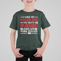 Funny BBQ Grilling Pitmaster T Shirt For Kid I Like My Racks Big My Butt Rubbed And My Pork Pulled