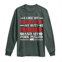 Funny BBQ Grilling Pitmaster Long Sleeve Shirt I Like My Racks Big My Butt Rubbed And My Pork Pulled