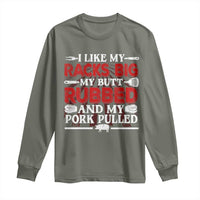 Funny BBQ Grilling Pitmaster Long Sleeve Shirt I Like My Racks Big My Butt Rubbed And My Pork Pulled