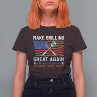 Funny BBQ Lover T Shirt For Women Make Grilling Great Again And The Vegetarians Are Going To Pay For It - Wonder Print Shop