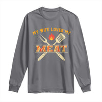 Funny BBQ Grilling Pitmaster Long Sleeve Shirt My Wife Loves My Meat