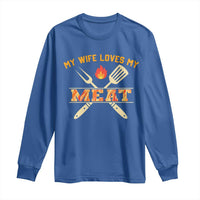 Funny BBQ Grilling Pitmaster Long Sleeve Shirt My Wife Loves My Meat