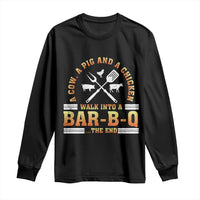 Funny BBQ Lover Long Sleeve Shirt A Cow A Pig And A Chicken Walk Into A Bar B Q Barbecue Pitmaster