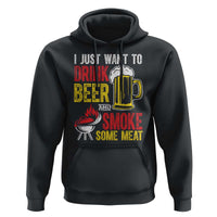 Funny BBQ Beer Lover Hoodie Just Want To Drink Beer And Smoke Some Meat