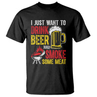 Funny BBQ Beer Lover T Shirt Just Want To Drink Beer And Smoke Some Meat - Wonder Print Shop