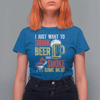 Funny BBQ Beer Lover T Shirt For Women Just Want To Drink Beer And Smoke Some Meat - Wonder Print Shop