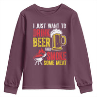 Funny BBQ Beer Lover Youth Sweatshirt Just Want To Drink Beer And Smoke Some Meat