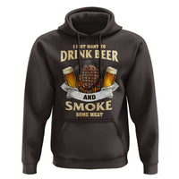 Funny BBQ Beer Lover Hoodie Just Want To Drink Beer And Smoke Some Meat Beefsteak