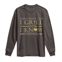 Funny BBQ Grilling Pitmaster Long Sleeve Shirt I Grill And Know Things