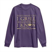 Funny BBQ Grilling Pitmaster Long Sleeve Shirt I Grill And Know Things