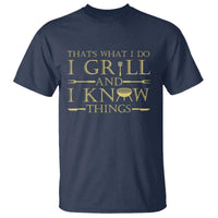 Funny BBQ Grilling Pitmaster T Shirt I Grill And Know Things