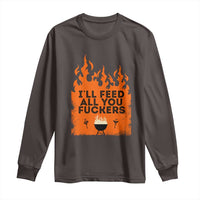 Funny BBQ Grilling Long Sleeve Shirt I'll Feed All You Fxxkers