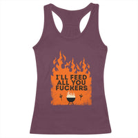 Funny BBQ Grilling Racerback Tank Top I'll Feed All You Fxxkers