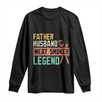 Funny BBQ Grilling Pitmaster Long Sleeve Shirt Father Husband Meat Smoker Legend Retro