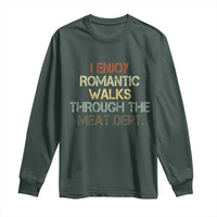 Funny BBQ Grilling Long Sleeve Shirt I Enjoy Romantic Walks Through The Meat Dept