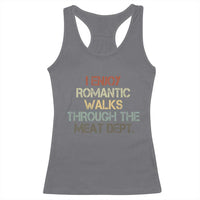 Funny BBQ Grilling Racerback Tank Top I Enjoy Romantic Walks Through The Meat Dept