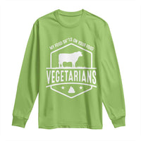 Funny Vegetarians My Food Shits On Your Food Long Sleeve Shirt