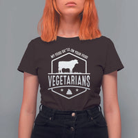 Funny Vegetarians My Food Shits On Your Food T Shirt For Women - Wonder Print Shop